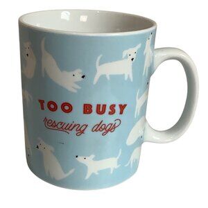 Pet Shop Dog Mug "Too Busy Rescuing Dogs" Blue White By Fringe‎ Studio 4.75"